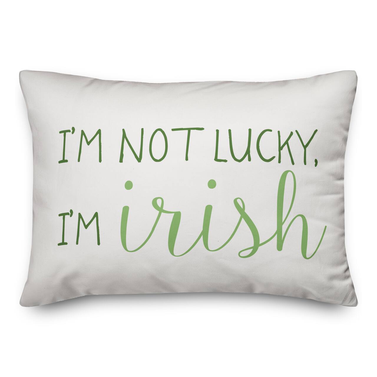 I&#x27;m Not Lucky I&#x27;m Irish Throw Pillow